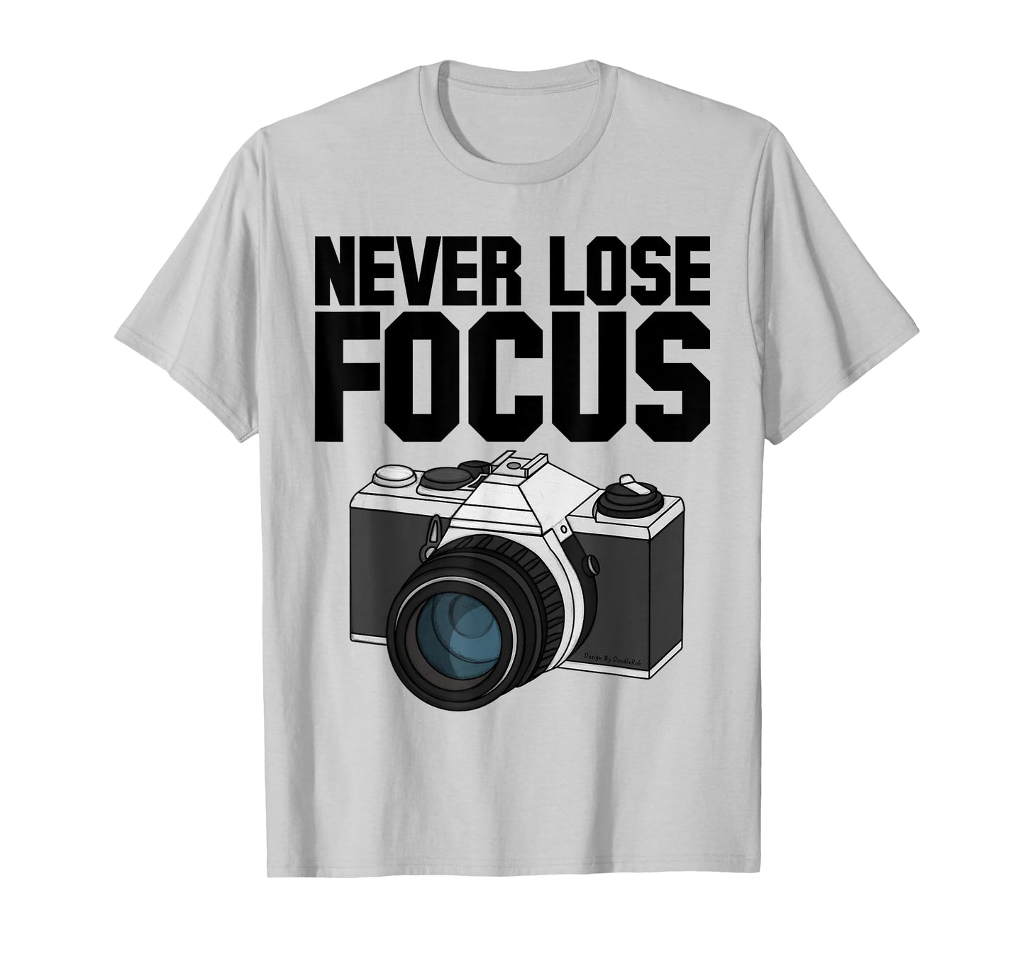 Never Lose Focus Camera Photographer T-Shirt - Minimalist Print Men Women - T-Shirt, Sweatshirt, Hoodie