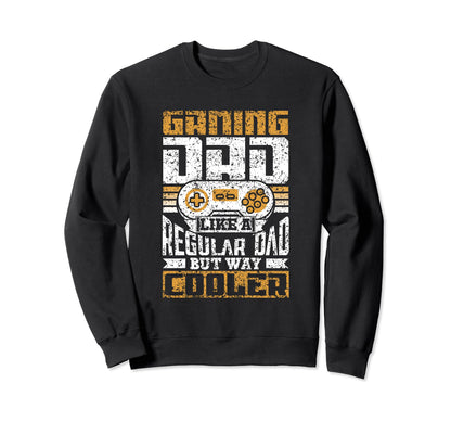 Gaming Dad Like Regular Dad But Sweatshirt - Streetwear Style for Adults - T-Shirt, Sweatshirt, Hoodie