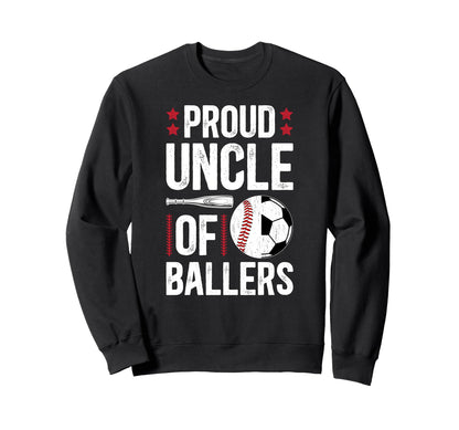 Proud Uncle Ballers Baseball Soccer Sweatshirt - Graphic Print Men Women - T-Shirt, Sweatshirt, Hoodie