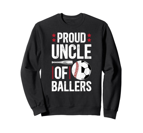 Proud Uncle Ballers Baseball Soccer Sweatshirt - Graphic Print Men Women - T-Shirt, Sweatshirt, Hoodie
