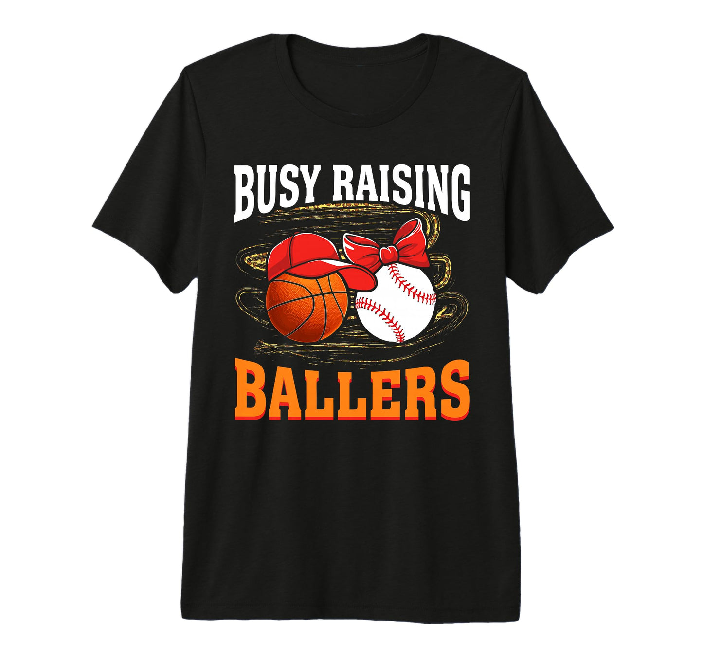 Busy Raising Ballers Basketball Baseball T-Shirt - Unique Graphic Unisex - T-Shirt, Sweatshirt, Hoodie