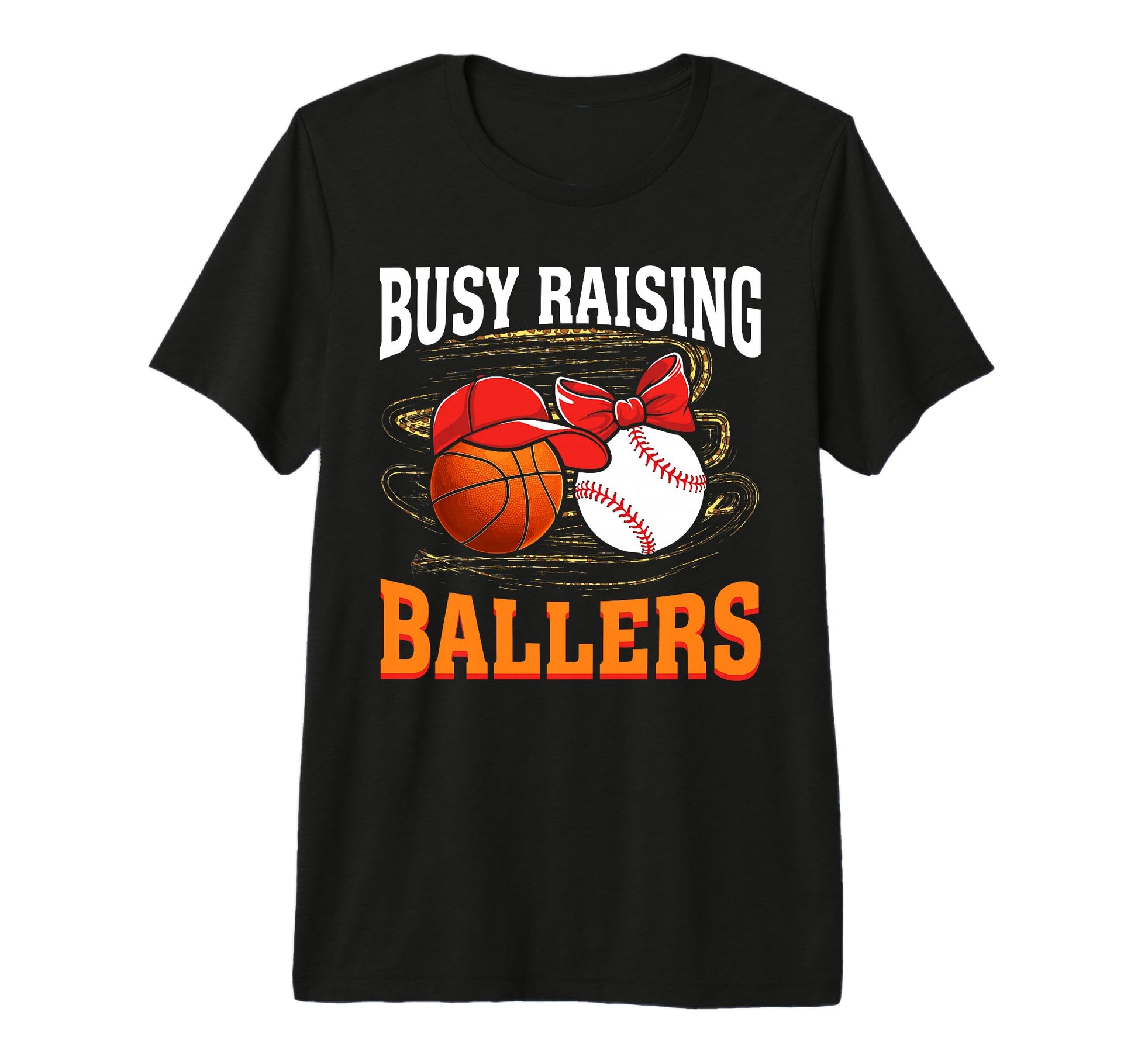 Busy Raising Ballers Basketball Baseball T-Shirt - Unique Graphic Unisex - T-Shirt, Sweatshirt, Hoodie