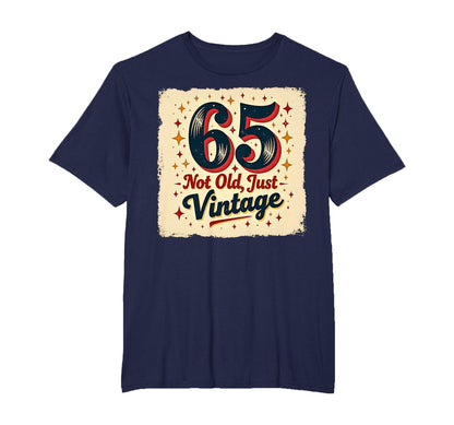 65Th Birthday Gift Not Old Just T-Shirt - Fun Novelty Design Men Women - T-Shirt, Sweatshirt, Hoodie