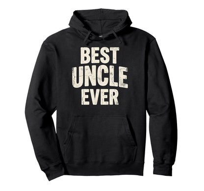 Best Uncle Ever Funny Fathers Day Uncle Hoodie - Minimalist Print Men Women - T-Shirt, Sweatshirt, Hoodie
