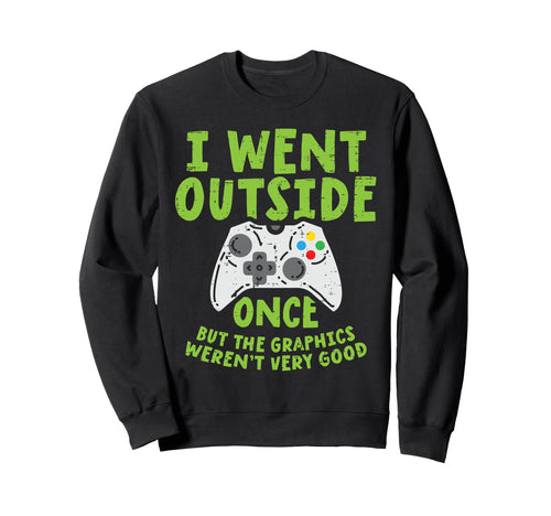 Went Outside Once Game Controller Sweatshirt - Graphic Print Men Women - T-Shirt, Sweatshirt, Hoodie