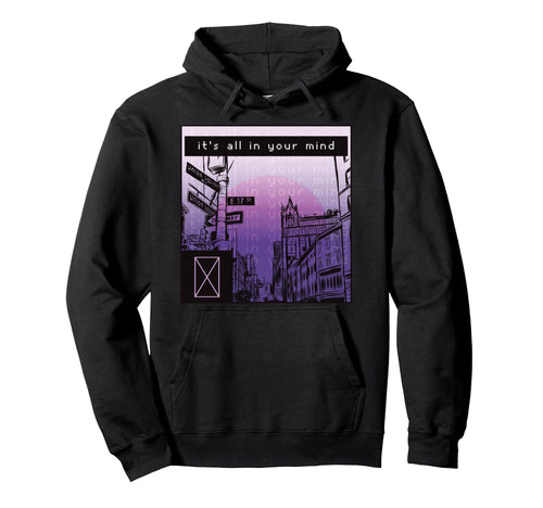 Its All Your Mind Aesthetic Emotional Hoodie - Custom Art Print Unisex - T-Shirt, Sweatshirt, Hoodie