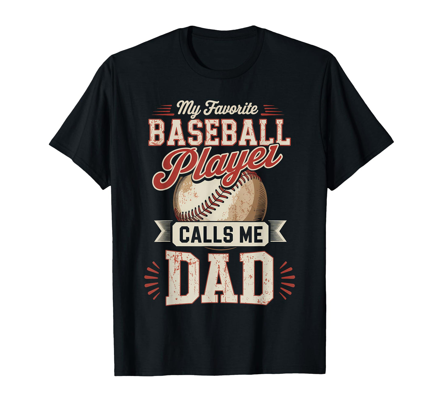 My Favorite Baseball Player Calls Me Dad T-Shirt - Graphic Print Unisex - T-Shirt, Sweatshirt, Hoodie