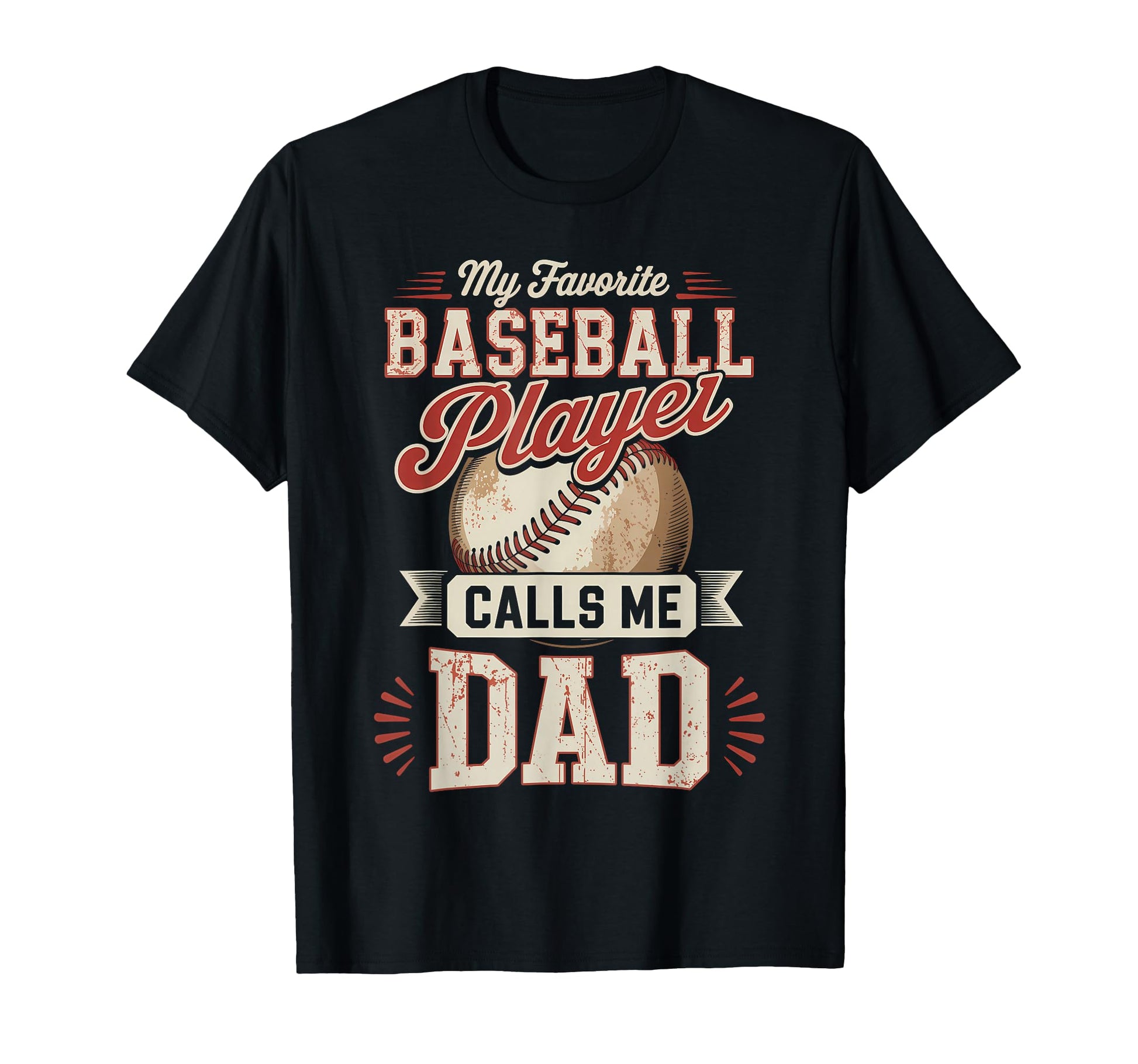 My Favorite Baseball Player Calls Me Dad T-Shirt - Graphic Print Unisex - T-Shirt, Sweatshirt, Hoodie