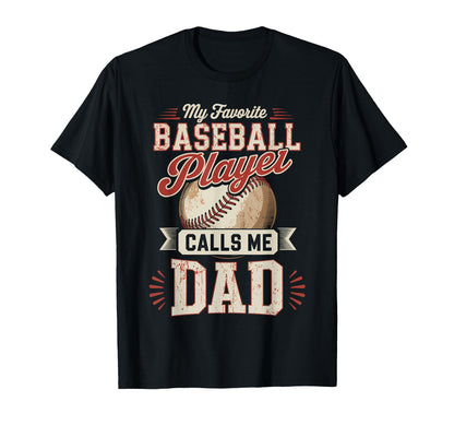 My Favorite Baseball Player Calls Me Dad T-Shirt - Graphic Print Unisex - T-Shirt, Sweatshirt, Hoodie