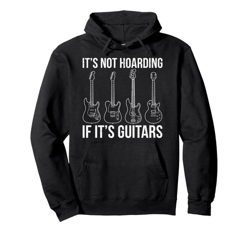 Its Not Hoarding If Its Guitars Electric Hoodie - Aesthetic Graphic Unisex - T-Shirt, Sweatshirt, Hoodie