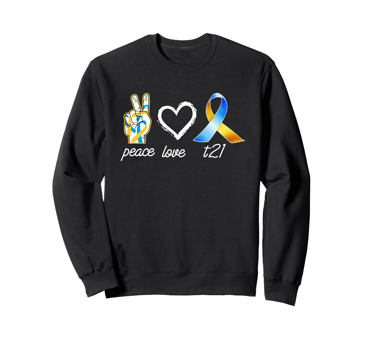 Trisomy 21 Heart Peace Love Down Sweatshirt - Fun Novelty Design Unisex - T-Shirt, Sweatshirt, Hoodie