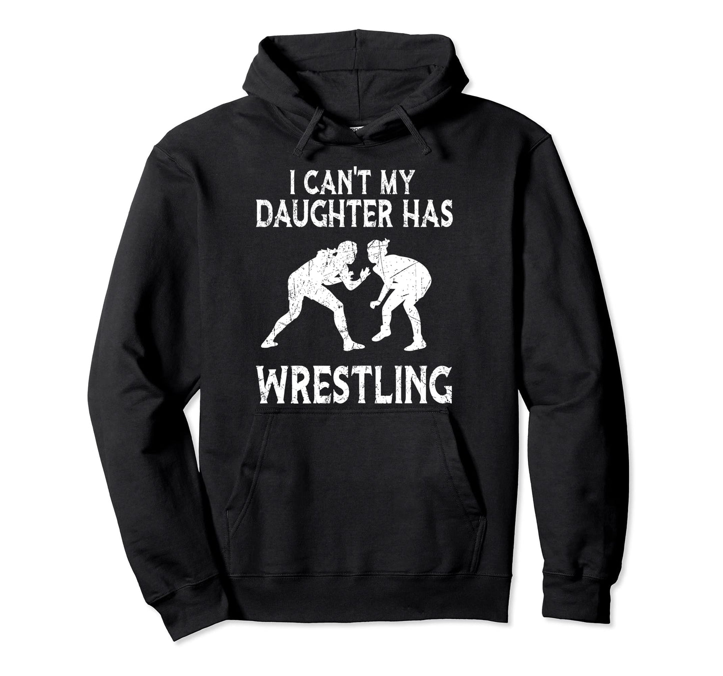 I Cant My Daughter Has Wrestling Hoodie - Minimalist Print for Adults - T-Shirt, Sweatshirt, Hoodie
