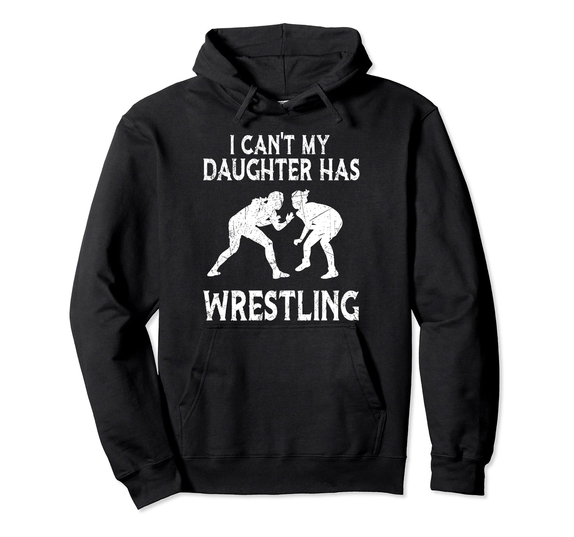 I Cant My Daughter Has Wrestling Hoodie - Minimalist Print for Adults - T-Shirt, Sweatshirt, Hoodie