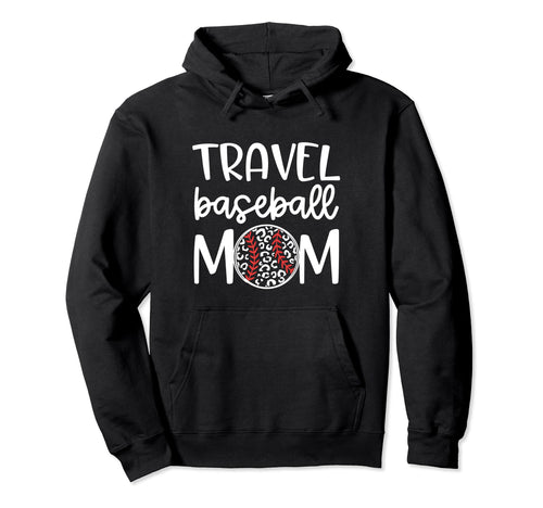 Travel Baseball Mom Proud Sports Mom Hoodie - Graphic Print Men Women - T-Shirt, Sweatshirt, Hoodie