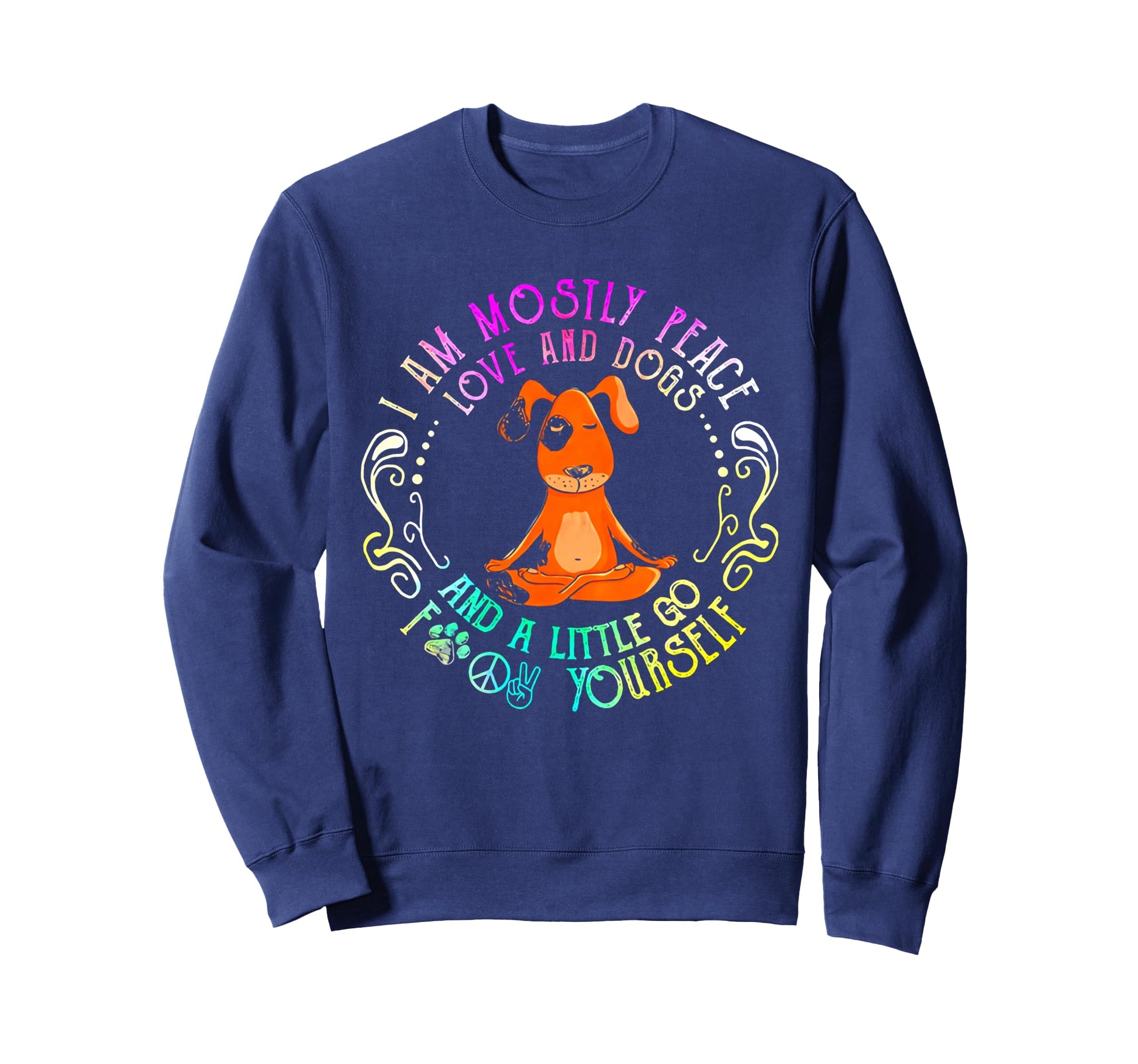 Lovely Dog I Am Mostly Peace Love Sweatshirt - Minimalist Print for Adults - T-Shirt, Sweatshirt, Hoodie