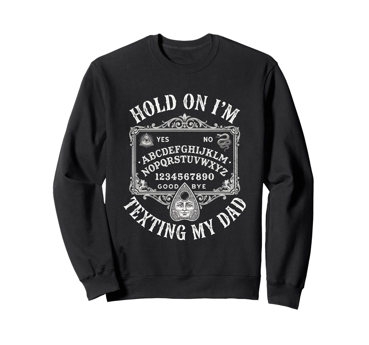 Ouija Board Sorry I Cant Talk Im Sweatshirt - Streetwear Style Men Women - T-Shirt, Sweatshirt, Hoodie