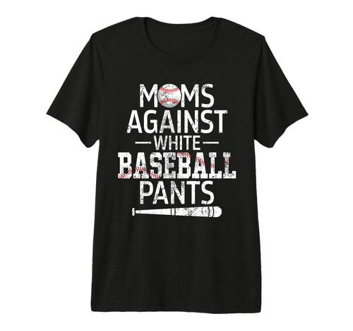 Moms Against White Baseball Pants Funny T-Shirt - Minimalist Print Unisex - T-Shirt, Sweatshirt, Hoodie