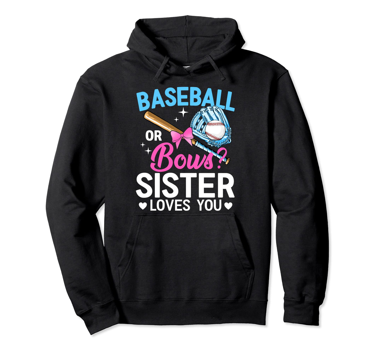 Baseball Or Bows Sister Loves You Gender Hoodie - Unique Graphic Men Women - T-Shirt, Sweatshirt, Hoodie