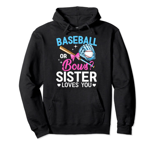 Baseball Or Bows Sister Loves You Gender Hoodie - Unique Graphic Men Women - T-Shirt, Sweatshirt, Hoodie