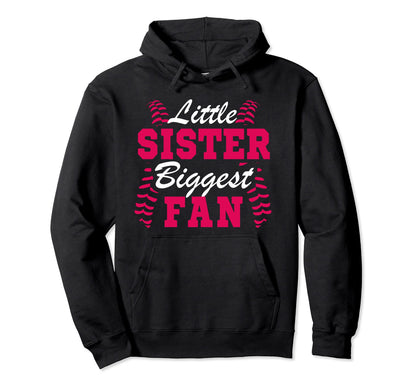 Little Sister Biggest Fan Baseball Hoodie - Fun Novelty Design Men Women - T-Shirt, Sweatshirt, Hoodie