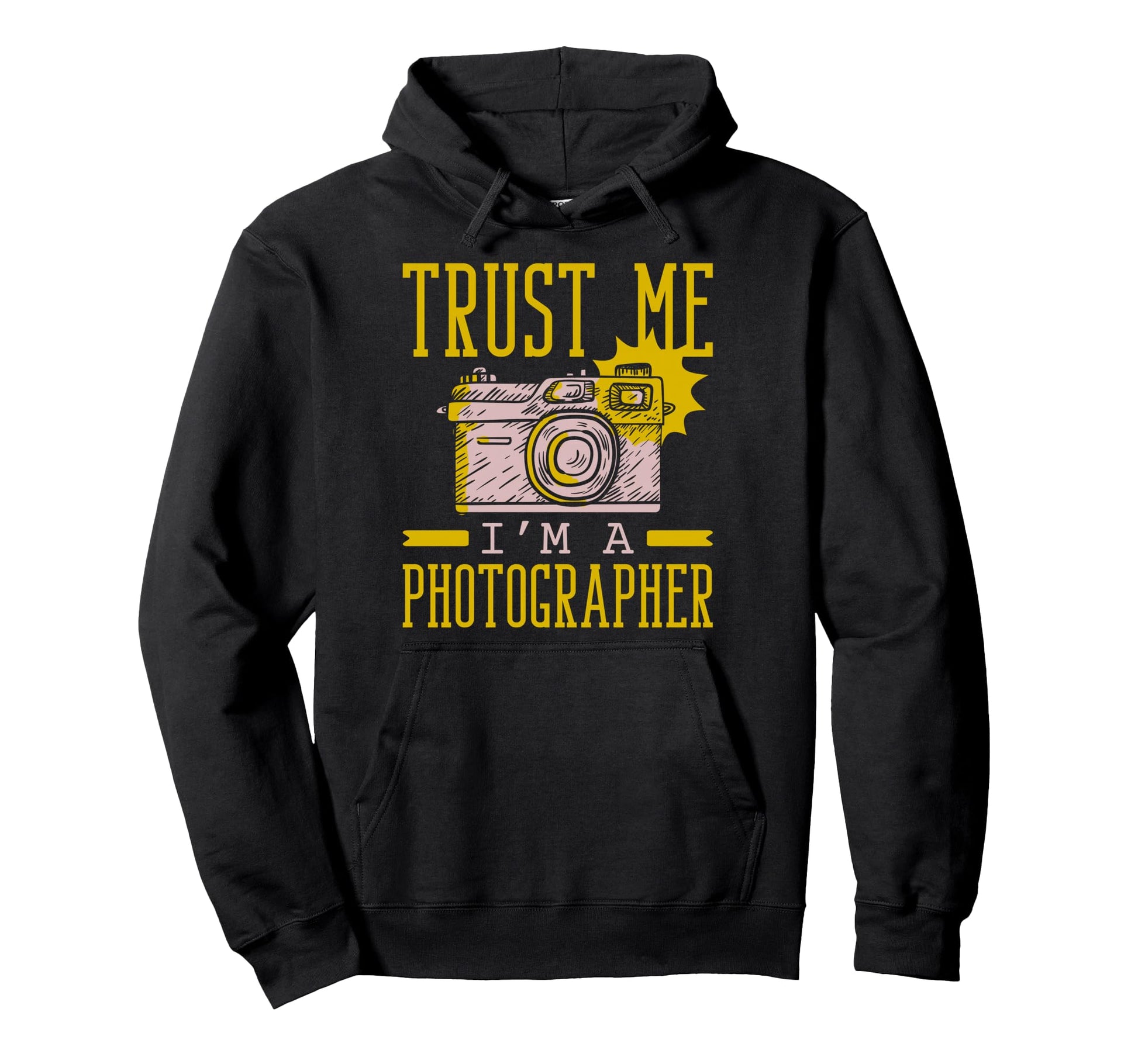 Trust Me Im Photographer Hoodie - Casual Everyday Wear for Adults - T-Shirt, Sweatshirt, Hoodie