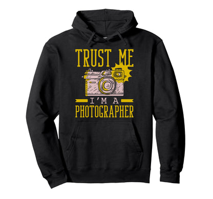 Trust Me Im Photographer Hoodie - Casual Everyday Wear for Adults - T-Shirt, Sweatshirt, Hoodie