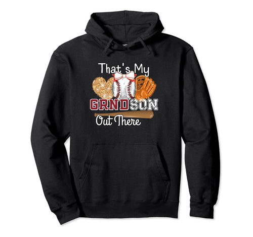 Thats My Grandson Out There Baseball Hoodie - Trendy Graphic Men Women - T-Shirt, Sweatshirt, Hoodie