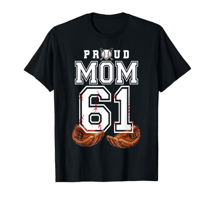 Proud Mom Baseball Player Number 61 Game T-Shirt - Streetwear Style Unisex - T-Shirt, Sweatshirt, Hoodie