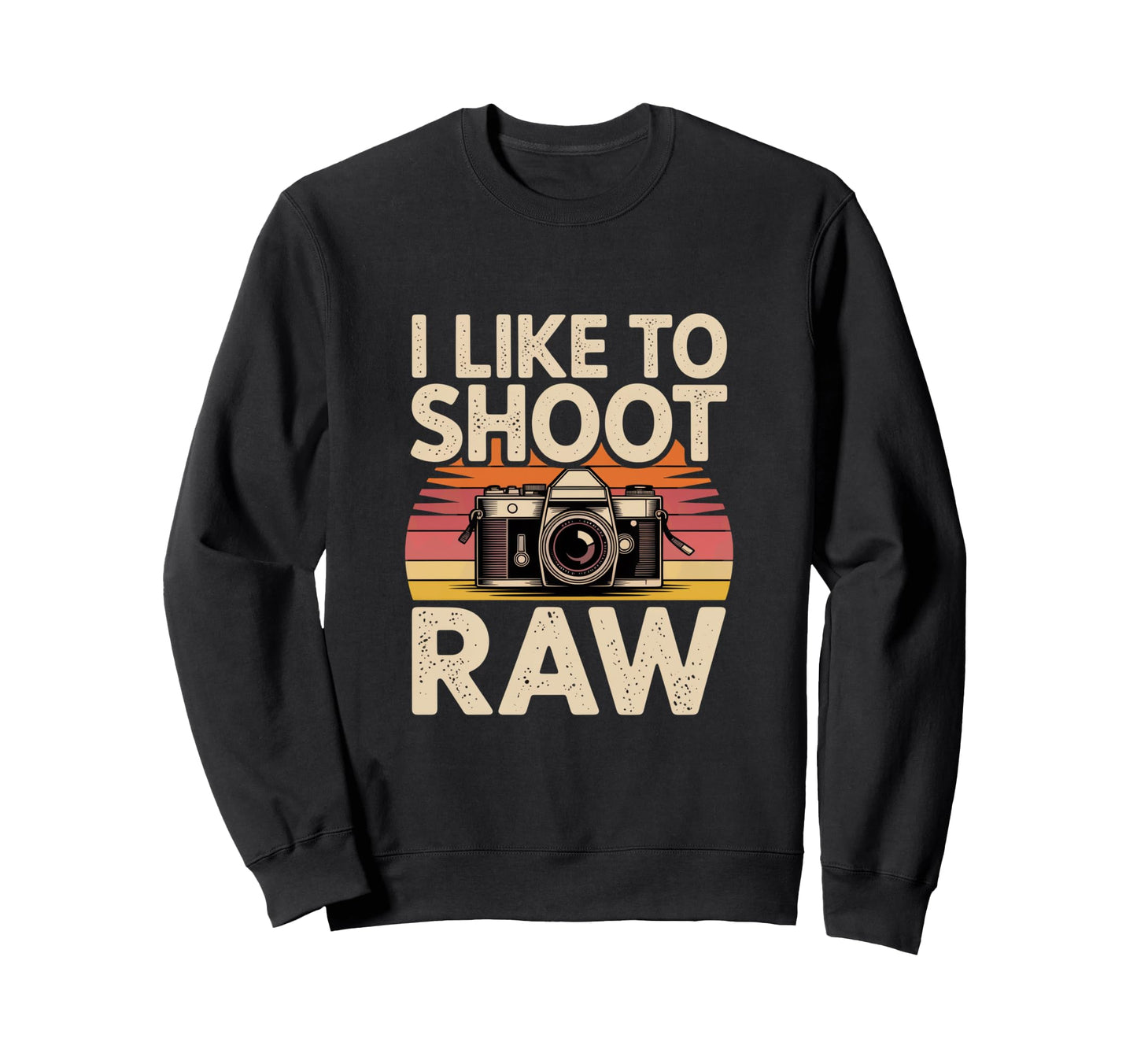 I Like To Shoot Raw Camera Art Sweatshirt - Trendy Graphic Men Women - T-Shirt, Sweatshirt, Hoodie