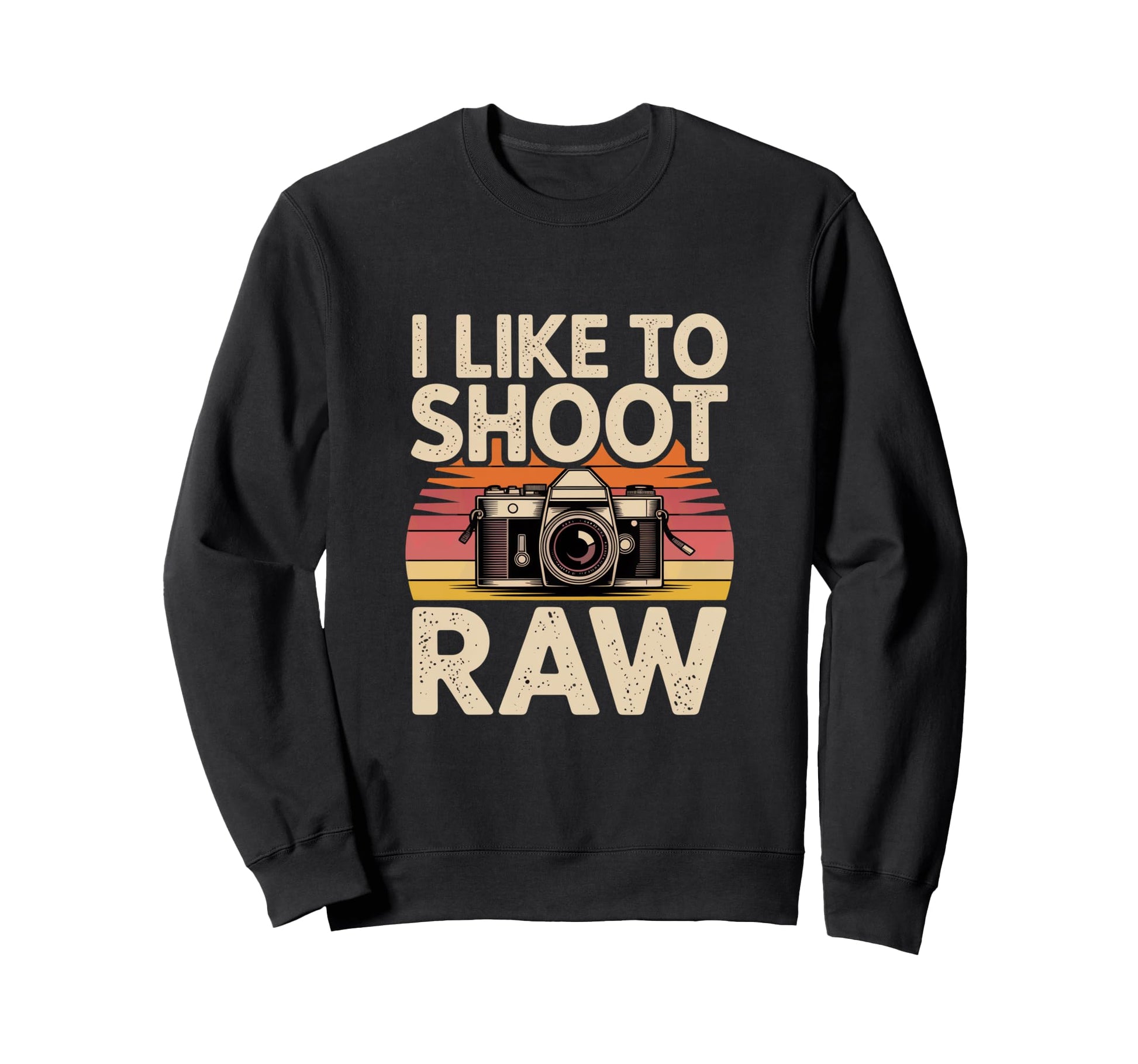 I Like To Shoot Raw Camera Art Sweatshirt - Trendy Graphic Men Women - T-Shirt, Sweatshirt, Hoodie