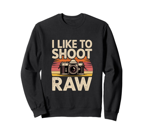 I Like To Shoot Raw Camera Art Sweatshirt - Trendy Graphic Men Women - T-Shirt, Sweatshirt, Hoodie