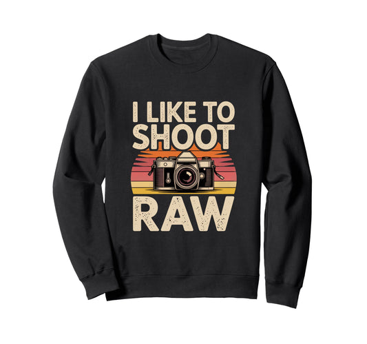I Like To Shoot Raw Camera Art Sweatshirt - Trendy Graphic Men Women - T-Shirt, Sweatshirt, Hoodie