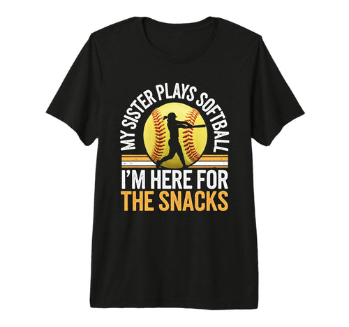 Softball Sister Im Just Here Snacks T-Shirt - Fun Novelty Design Men Women - T-Shirt, Sweatshirt, Hoodie