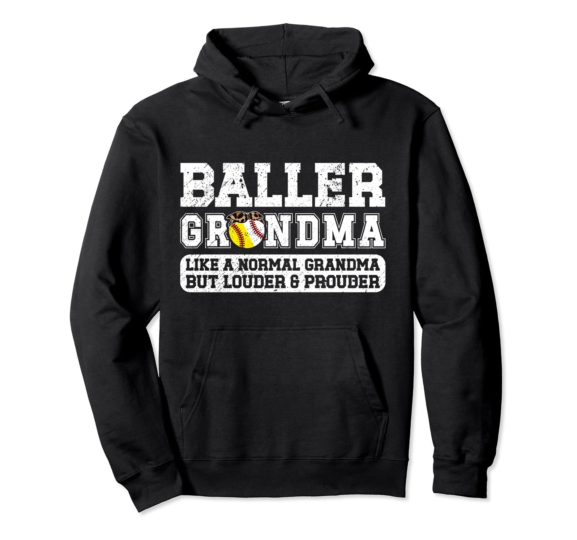 Baller Grandma Louder Prouder Hoodie - Casual Everyday Wear Men Women - T-Shirt, Sweatshirt, Hoodie