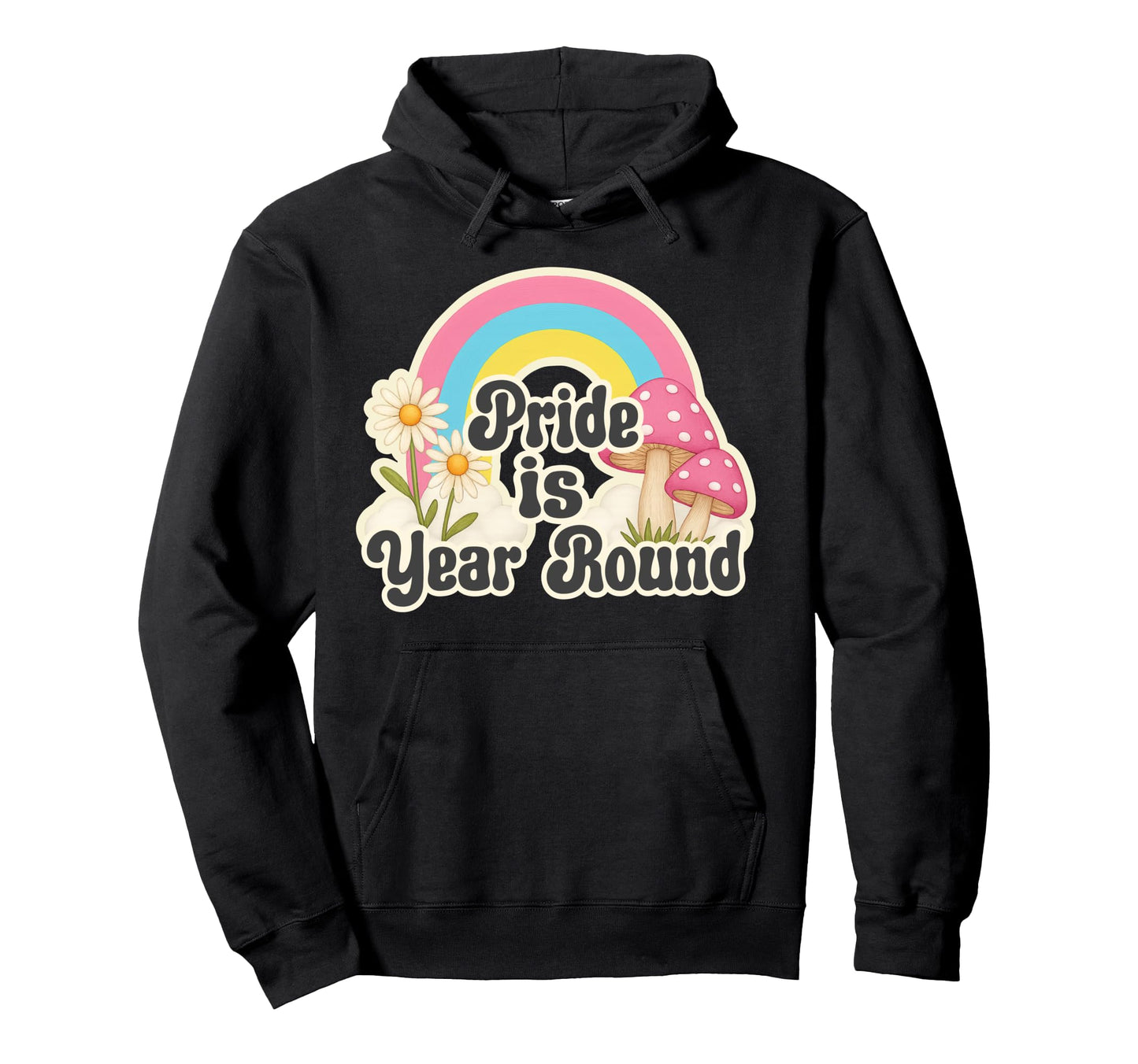 Rainbow Pride Is Year Round Hoodie - Casual Everyday Wear for Adults - T-Shirt, Sweatshirt, Hoodie