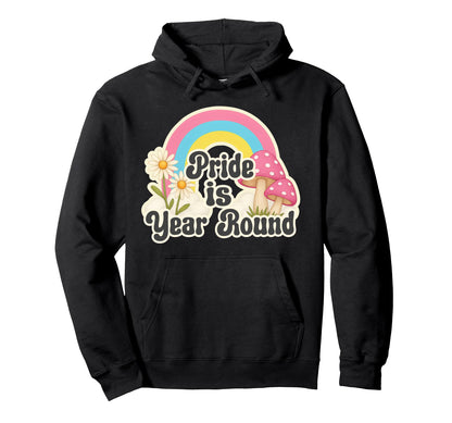 Rainbow Pride Is Year Round Hoodie - Casual Everyday Wear for Adults - T-Shirt, Sweatshirt, Hoodie