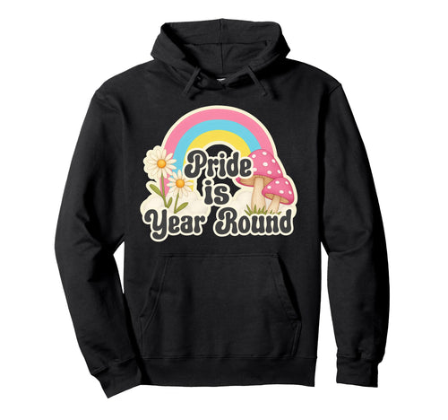 Rainbow Pride Is Year Round Hoodie - Casual Everyday Wear for Adults - T-Shirt, Sweatshirt, Hoodie