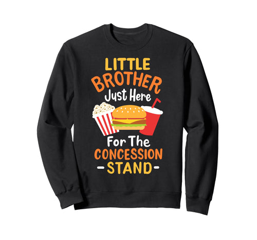 Little Brother Concession Stand Sweatshirt - Fun Novelty Design Men Women - T-Shirt, Sweatshirt, Hoodie