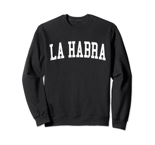 La Habra Ca Distressed White Sweatshirt - Novelty Apparel for Adults - T-Shirt, Sweatshirt, Hoodie