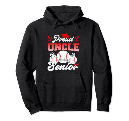 Proud Uncle 2023 Baseball Senior 2023 Hoodie - Unique Graphic Unisex - T-Shirt, Sweatshirt, Hoodie