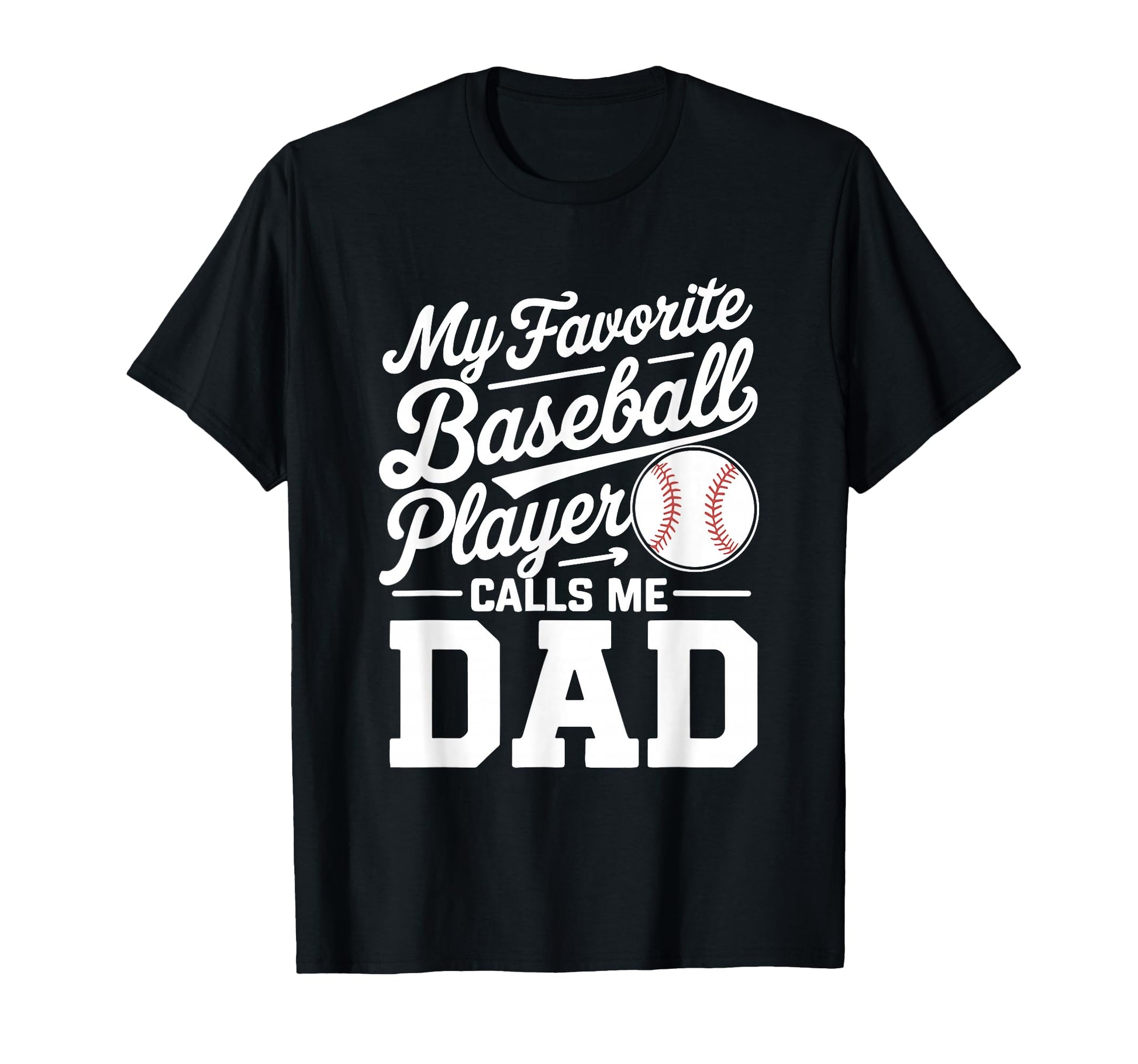 Baseball Dad My Favorite Baseball T-Shirt - Novelty Apparel Men Women - T-Shirt, Sweatshirt, Hoodie