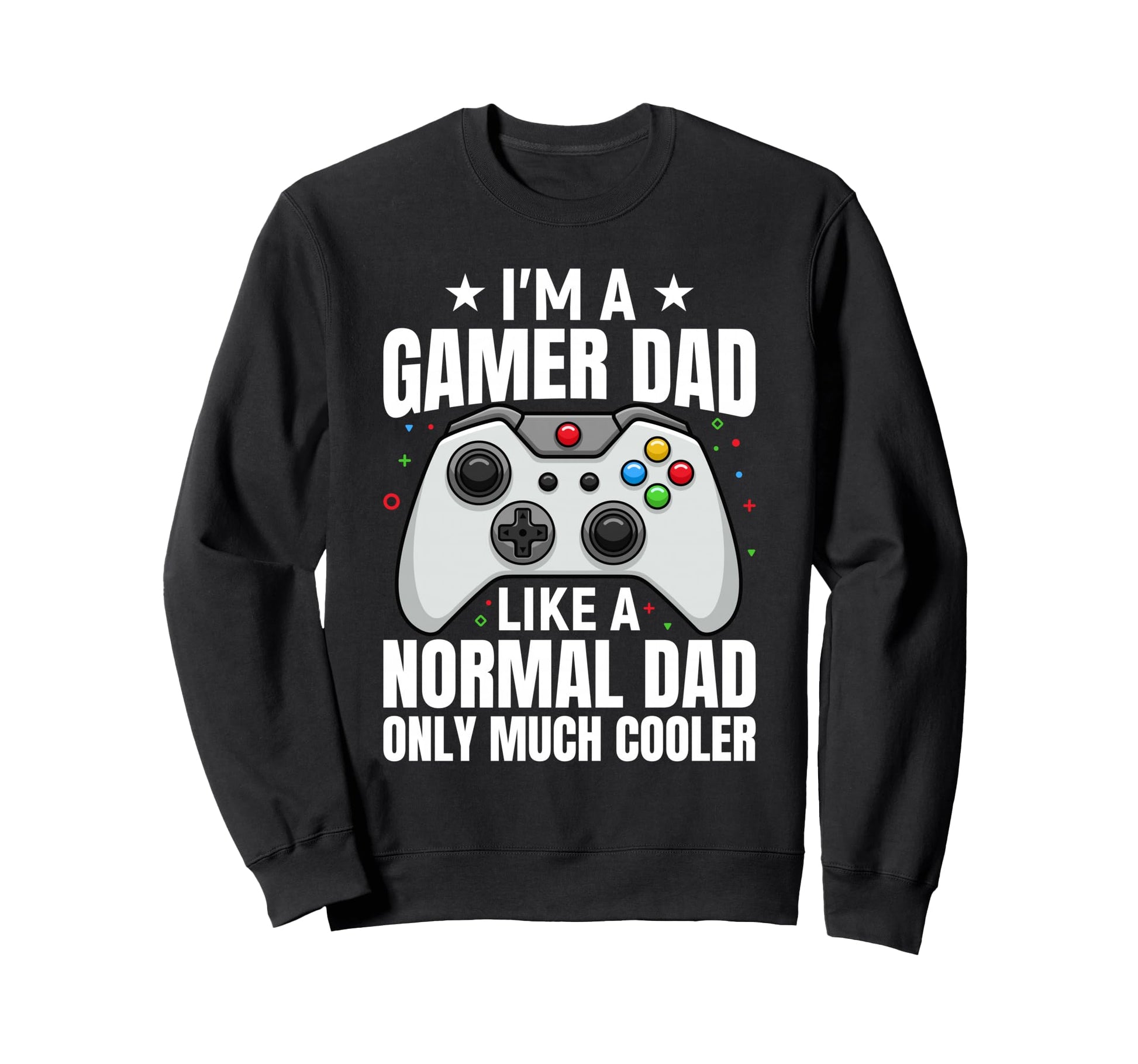 Im Gamer Dad Funny Fathers Day Sweatshirt - Aesthetic Graphic for Adults - T-Shirt, Sweatshirt, Hoodie