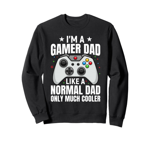 Im Gamer Dad Funny Fathers Day Sweatshirt - Aesthetic Graphic for Adults - T-Shirt, Sweatshirt, Hoodie