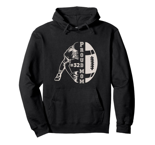 Customized Proud Football Mom Number 32 Hoodie - Trendy Graphic Unisex - T-Shirt, Sweatshirt, Hoodie