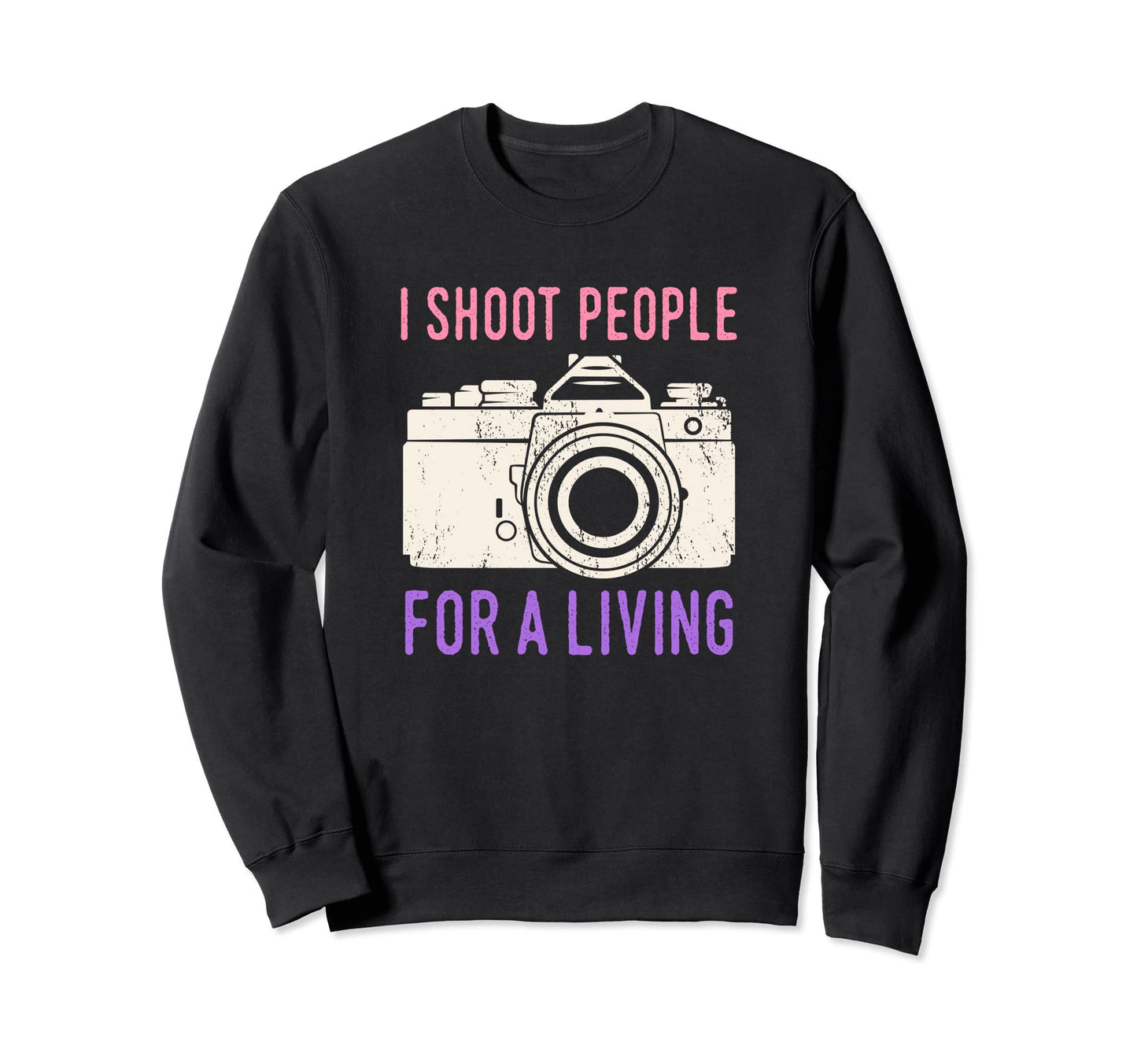 I Shoot People Photography Sweatshirt - Casual Everyday Wear Men Women - T-Shirt, Sweatshirt, Hoodie