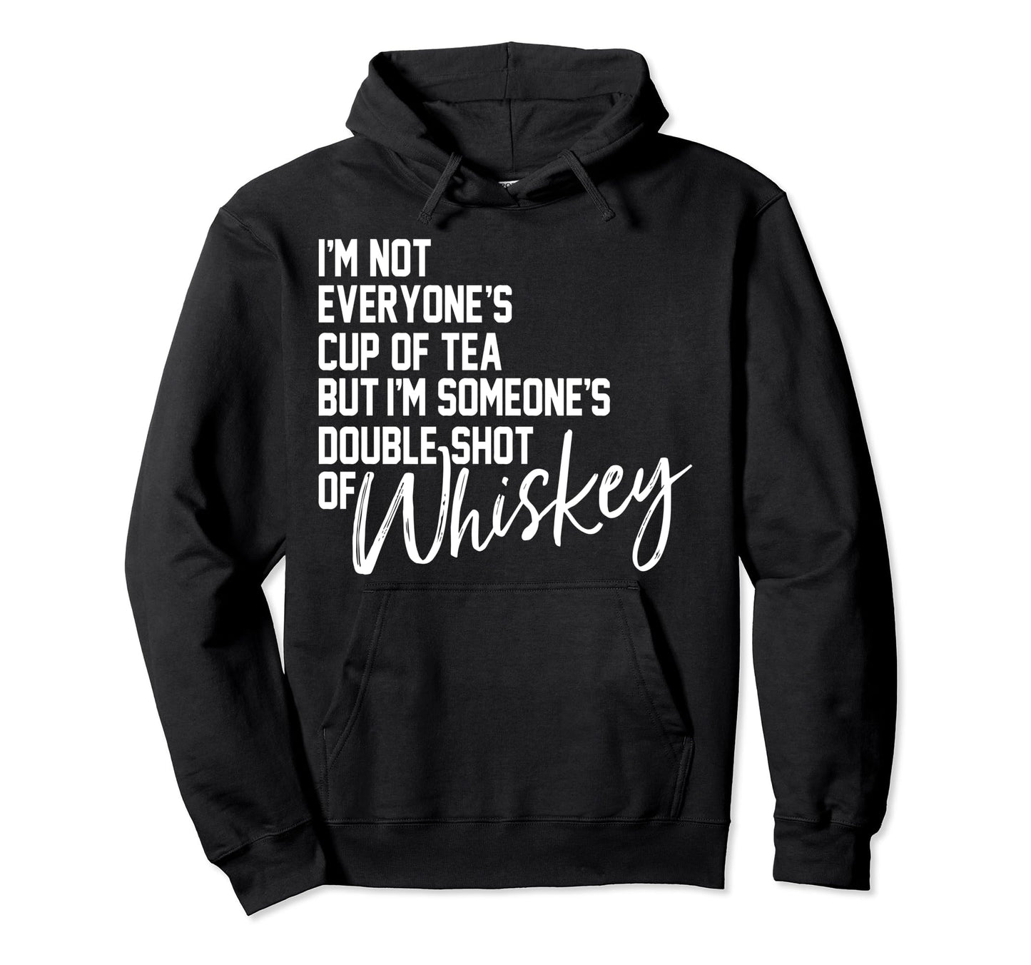 Im Not Everyones Cup Tea Double Shot Hoodie - Novelty Apparel for Adults - T-Shirt, Sweatshirt, Hoodie