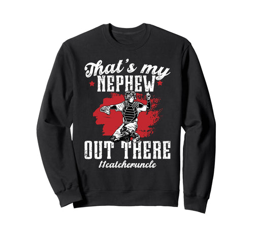 My Nephew Baseball Catcher Uncle Sweatshirt - Aesthetic Graphic Men Women - T-Shirt, Sweatshirt, Hoodie