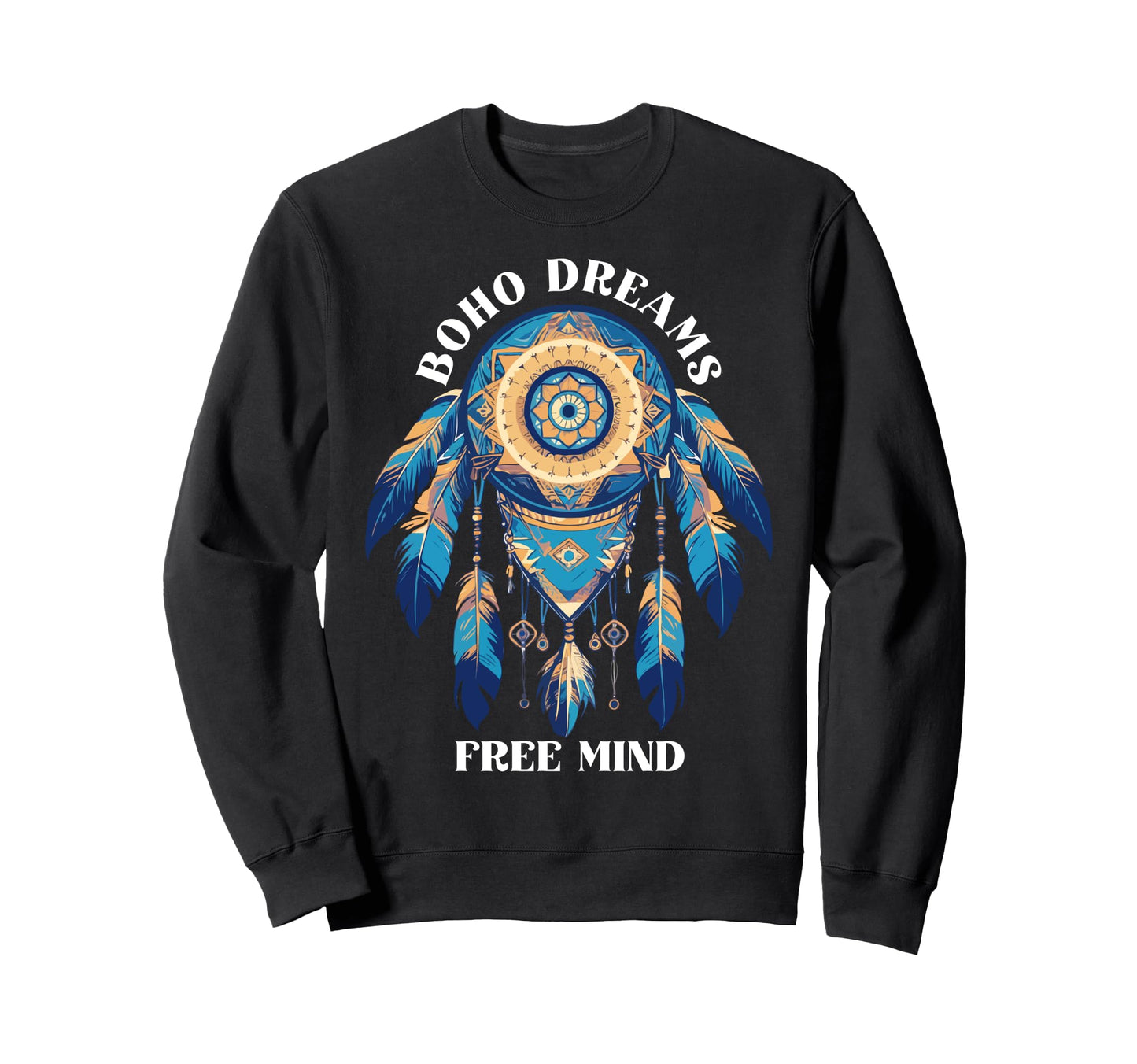 Boho Dreams Free Mind Bohemian Boho Sweatshirt - Streetwear Style Men Women - T-Shirt, Sweatshirt, Hoodie