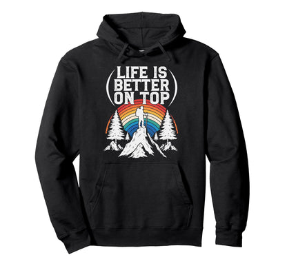 Life Is Better Mountain Hiking Hoodie - Fun Novelty Design for Adults - T-Shirt, Sweatshirt, Hoodie