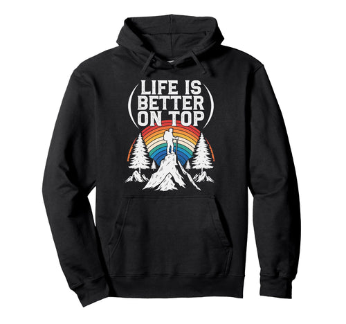 Life Is Better Mountain Hiking Hoodie - Fun Novelty Design for Adults - T-Shirt, Sweatshirt, Hoodie